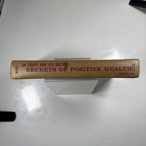 An Eighty Year Old Doctors Secrets Of Positive Health By William Brady M.D. 1961